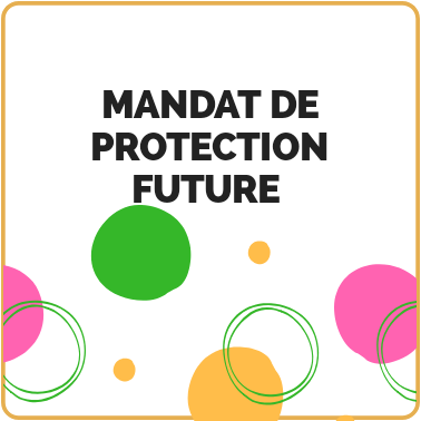Mandat de Protection 
Future